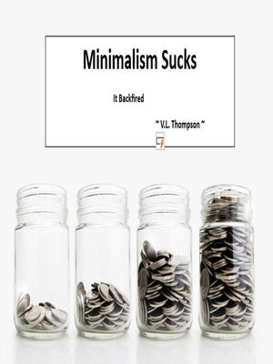 cover image of Minimalism Sucks--It Backfired